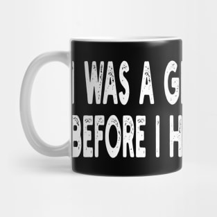 i was a great parent before i had kids too Mug